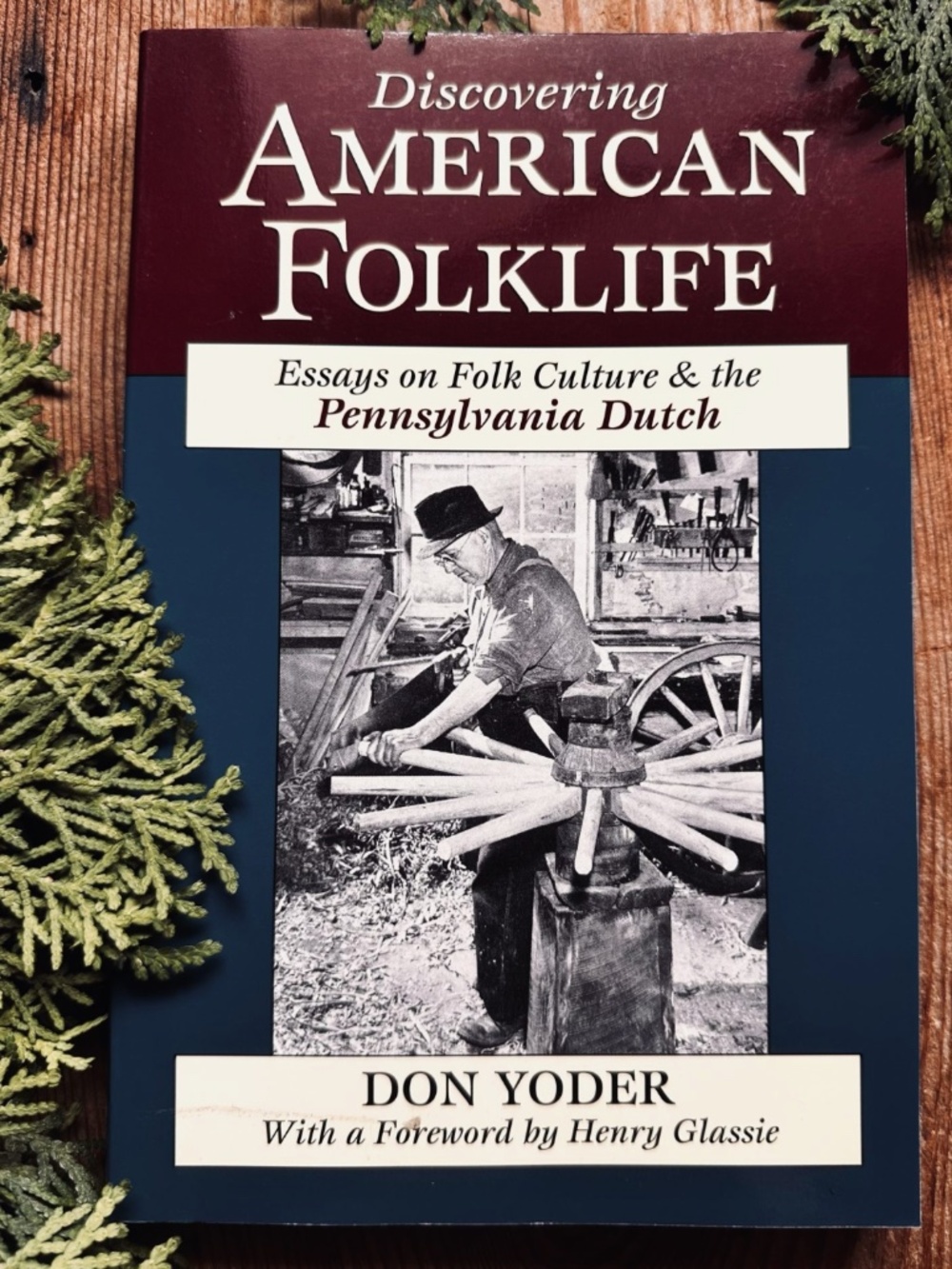 Discovering American Folklife Essays on Folk Culture & the Pennsylvania Dutch